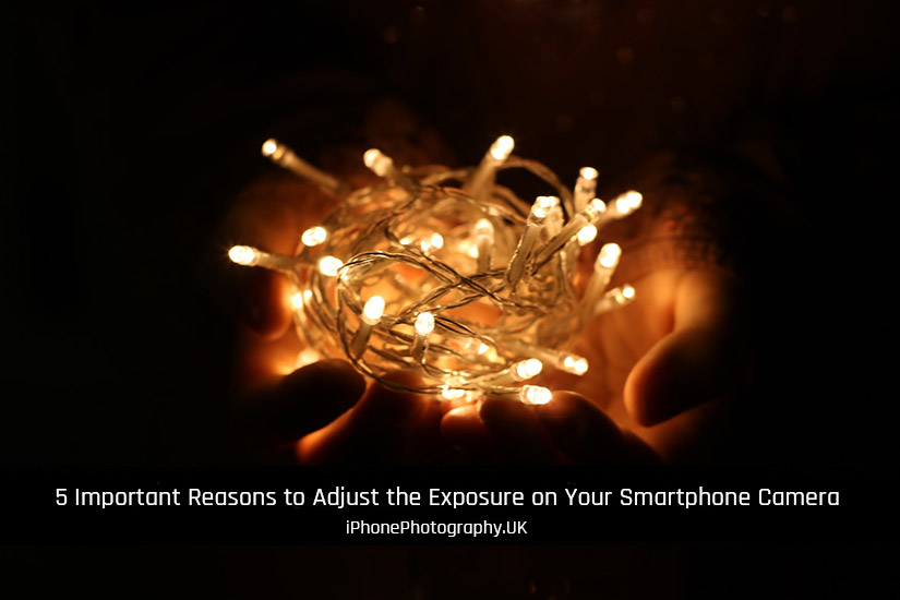 5 Reasons to adjust the exposure on your smartphone