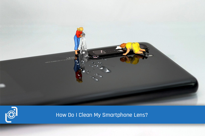 How to clean a smartphone lens